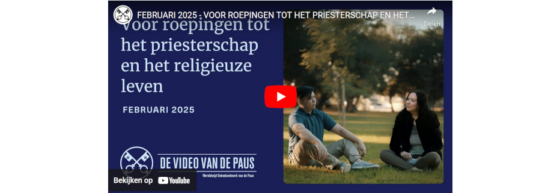 De video van de Paus; voor roepingen tot het priesterschap en het religieuze leven