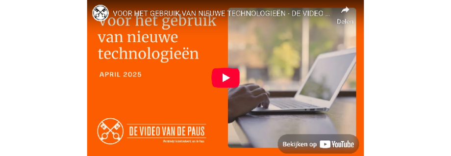 De video van de Paus; voor het gebruik van nieuwe technologieën.